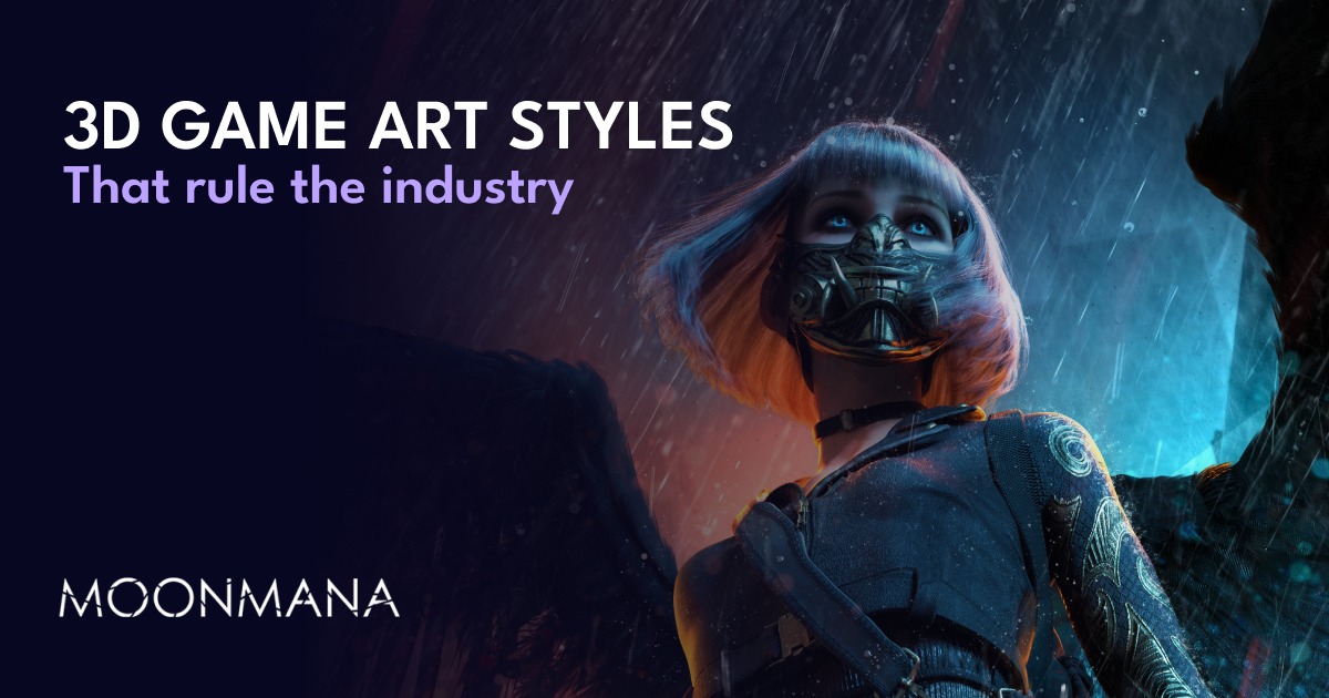 3D Art Styles That Rule The Gaming Industry | Moonmana